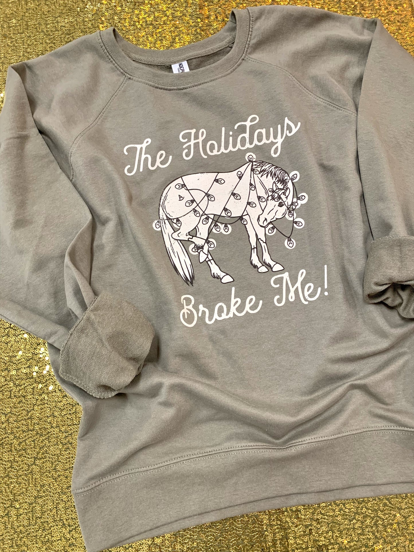 The Holidays Broke Me lightweight sweatshirt